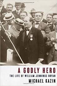 A Godly Hero : The Life of William Jennings Bryan