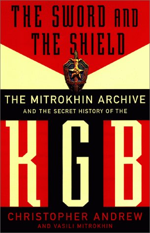 The Sword and the Shield: The Mitrokhin archive and the secret history of the KGB