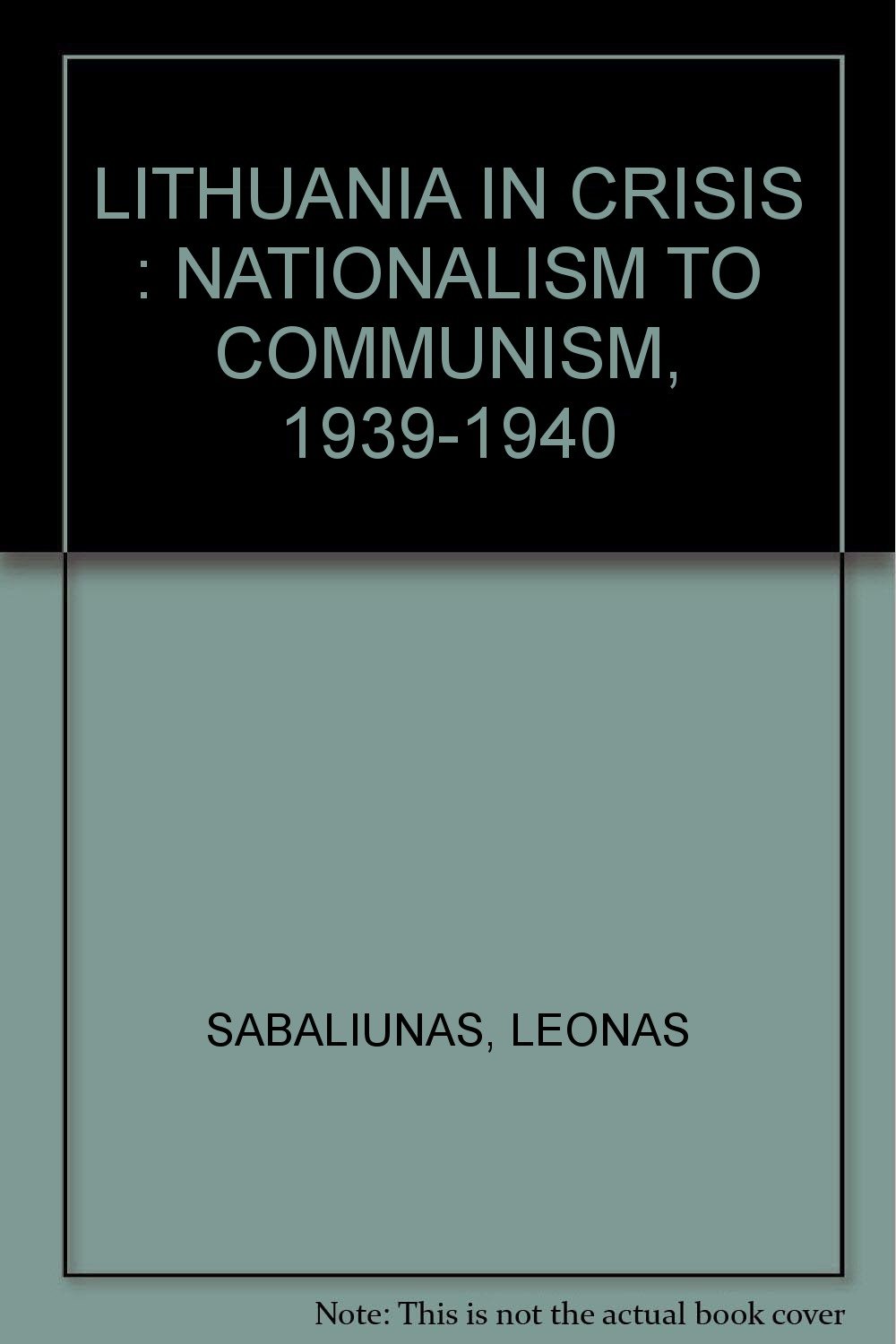 Lithuania in Crisis: nationalism to communism, 1939- 1940 