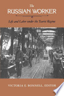 The Russian Worker: Life and Labor Under the Tsarist Regime