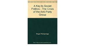 A key to Soviet politics : the crisis of the anti-party group