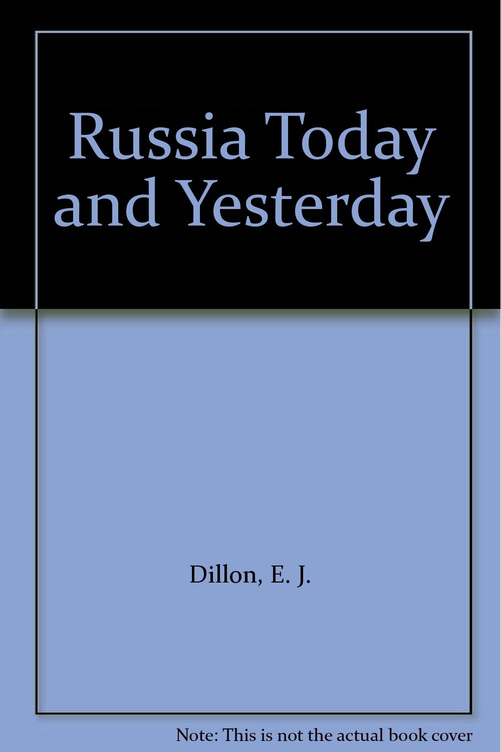 Russia: to-day and yesterday: An impartial view of Soviet Russia