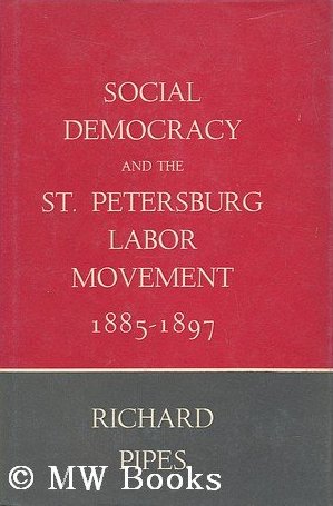 Social Democracy and the St. Petersburg Labor Movement, 1885-1897 