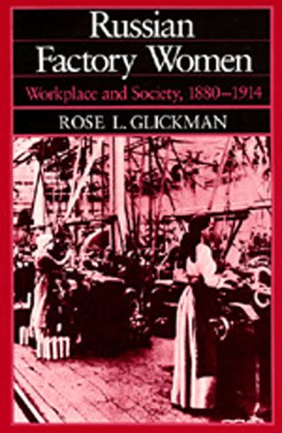 Russian Factory Women: Workplace and Society, 1880-1914