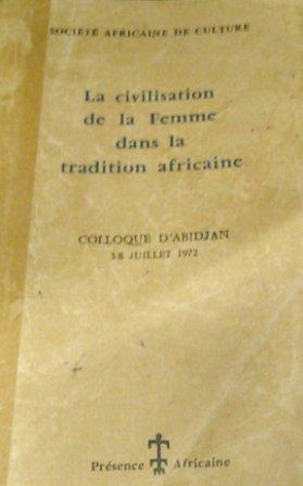 La Civilisation De La Femme Dans La Tradition Africaine, Colloque d`Abidjan 1972