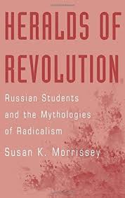 Heralds of Revolution: Russian Students and the Mythologies of Radicalism