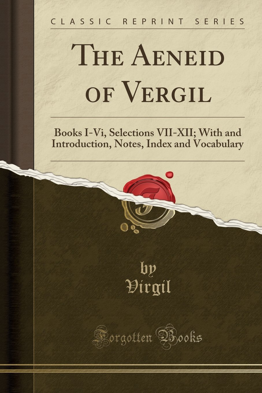 The Aeneid of Vergil: Books I-VI Selections VII-XII with an Introduction, Notes, and Vocabulary