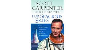 For spacious skies : the uncommon journey of a Mercury astronaut