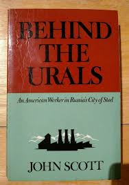 Behind the Urals: An American Worker in Russia`s City of Steel 