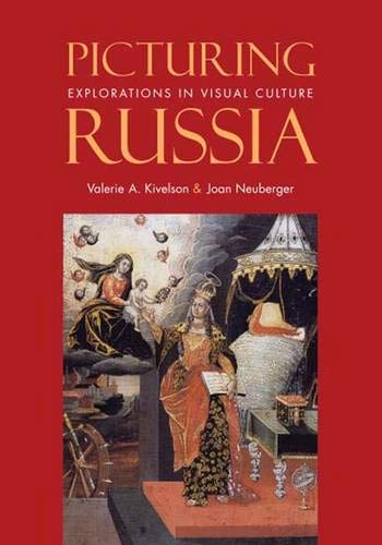 Picturing Russia: Explorations in Visual Culture.