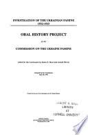 Investigation of the Ukrainian famine, 1932-1933:Oral History Project of the Commission on the Uk...