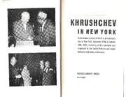 Khrushchev in New York: A documentari record of Nikita S. Khrushchev`s trip to New York, sept. 19...