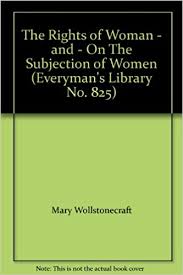 The Rights of Woman. The Subjection of Woman