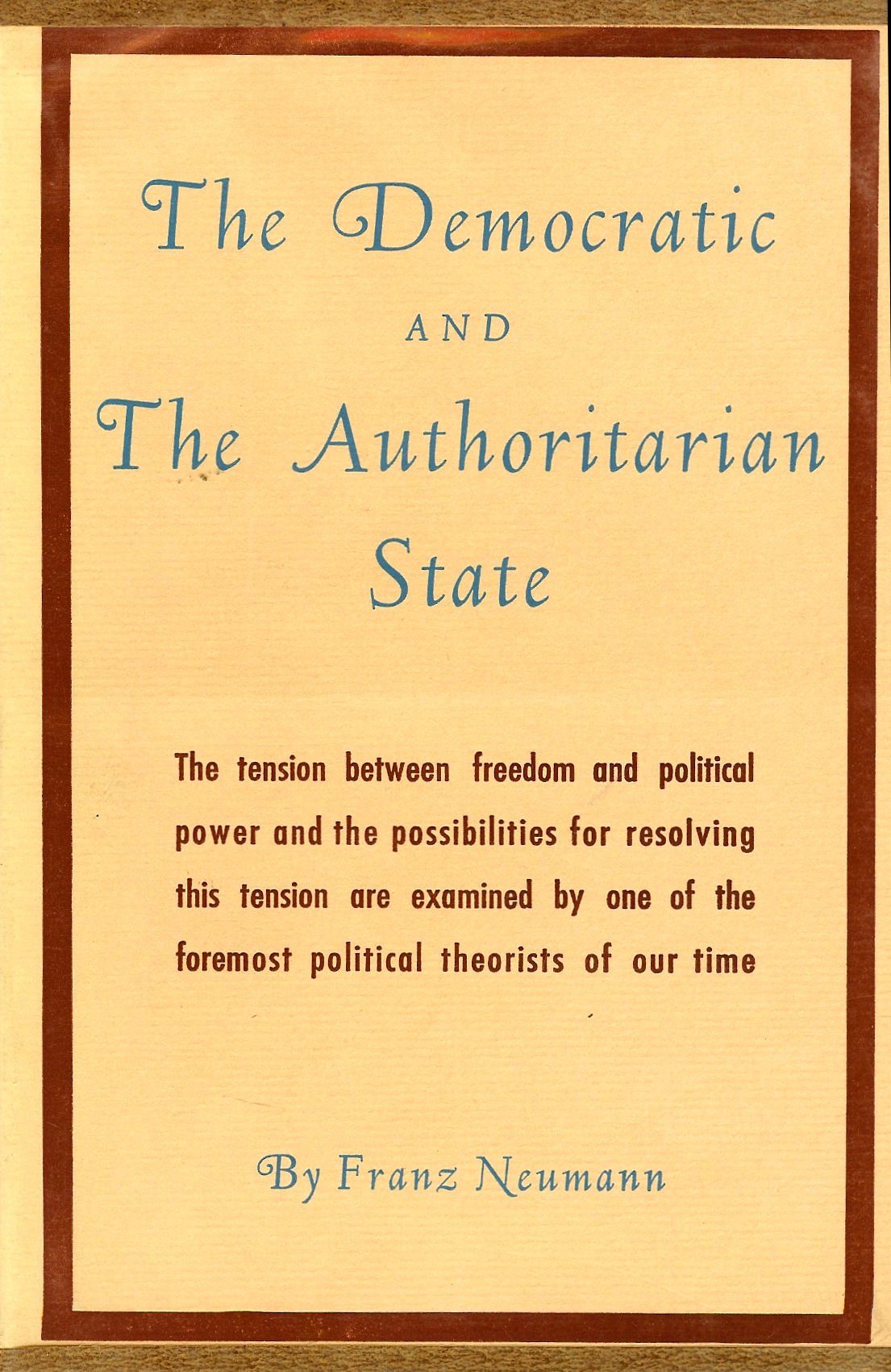 The democratic and the authoritarian state; essays in political and legal theory