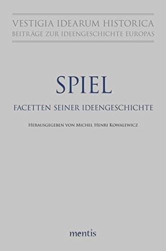 SPIEL. Facetten seiner Ideengeschichte