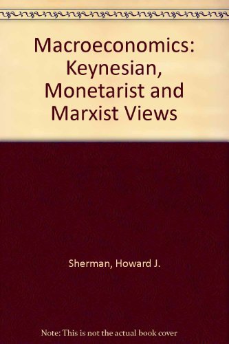 Macroeconomics: Keynesian, Monetarist and Marxist Views