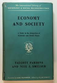 Economy and Society: A Study in the Integration of Economic and Social Theory