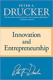 Innovation and entrepreneurship : practice and principles