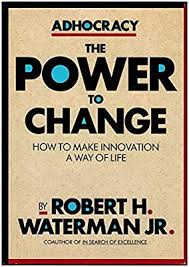 Adhocracy : the power to change. How to  make innovation a way of life