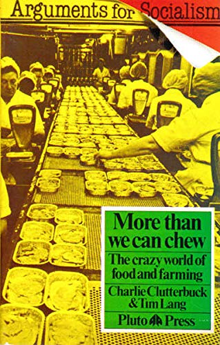 More Than We Can Chew: The Crazy World of Food and Farming 