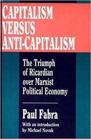 Capitalism versus Anti-Capitalism: The Triumph of Ricarian over Marxist Political Economy