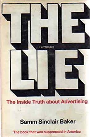 The permissible lie. The inside Truth About Advertising