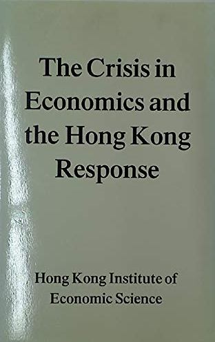 The Crisis in economics and the Hong Kong Response