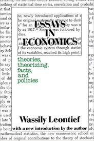 Essays in economics: theories, theorizing, facts, and policies