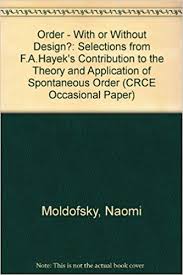 Order - with or without design? : selections from F.A. Hayek