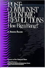 Post-Communist economic revolutions : how big a bang?