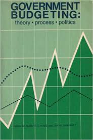 Goverment budgeting: theory, process, politics