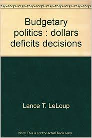 Budgetary politics : dollars, deficits, decisions