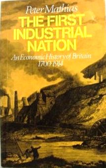 The first industrial nation: An economic history of Britain 1700-1914