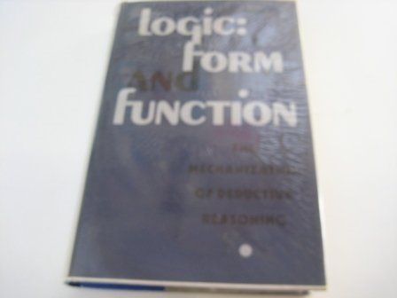 Logic : form and function. The mechanization of deductive reasoning