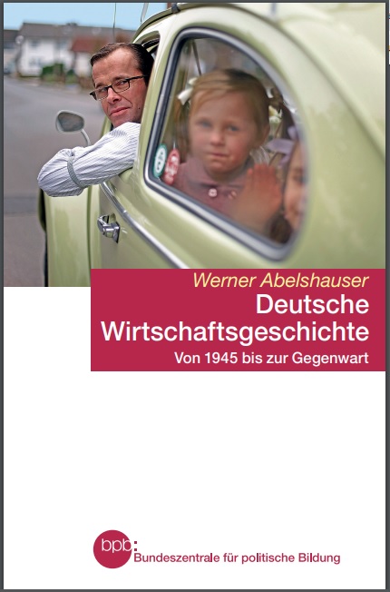 Deutsche Wirtschaftsgeschichte: Von 1945 bis zur Gegenwart