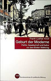 Geburt der Moderne: Politik, Gesellschaft, und Kultur vor dem Ersten Weltkrieg