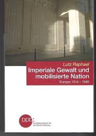 Imperiale Gewalt und mobilisierte Nation: Europa 1914-1945