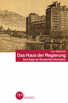 Das Haus der Regierung: eine Saga der Russischen Revolution