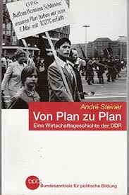 Von plan zu plan: eine Wirtschaftsgeschichte der DDR