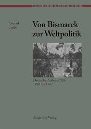 Von Bismarck zur Weltpolitik: Deutsche Außenpolitik 1890 bis 1902