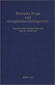 Deutsche Frage und europäisches Gleichgewicht: Festschrift für Andreas Hillgruber zum 60 Geburt...