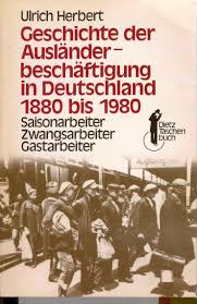 Geschichte der Auslander – beschaftigung in Deutschland 1880 bis 1980: Saisonarbeiter, Zwangsarbe...