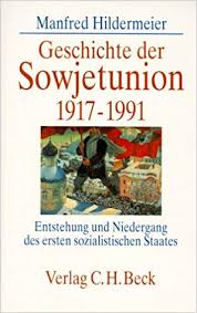 Geschichte der Sowjetunion 1917-1991 : Entstehung und Niedergang der ersten sozialistischen Staates