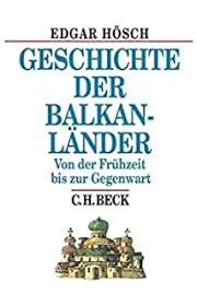 Geschichte der Balkan-Lander: von der Fruhzeit bis zur Gegenwart