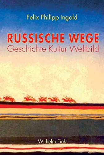 Russische Wege: Geschichte Kultur Weltbild