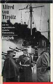 Alfred von Tirpitz und die imperialistische deutsche Flottenrüstung: eine politische Biographie