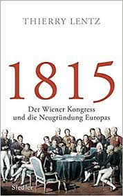 1815: Der Wiener Kongress und die Neugrundung Europas