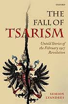 The fall of tsarism: untold stories of the February 1917 Revolution