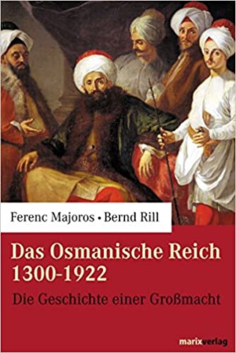 Das Osmanische Reich 1300-1922: Die Geschichte einer Grossmacht