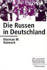 Die Russen in Deutschland : die sowjetische Besatzungszone 1945 bis 1949